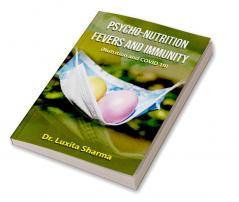 Psycho - Nutrition Fevers and Immunity (Nutrition and COVID 19)