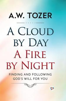 A Cloud by Day, a Fire by Night