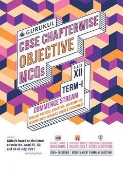 Chapterwise Objective MCQs Commerce Book for CBSE Class 12 Term I Exam : 2000+ Multiple Choice Questions - (Maths Accts BS Eco Eng Physical Edu)