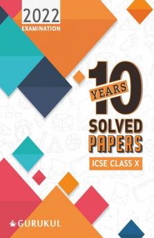 10 Years Solved Papers: ICSE Class 10 for 2022 Examination