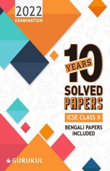 10 Years Solved Papers (Bengali Papers Included): ICSE Class 10 for 2022 Examination