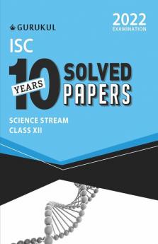 10 Years Solved Papers - Science: ISC Class 12 for 2022 Examination