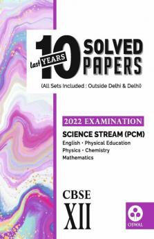 10 Last Years Solved Papers - Science (PCM): CBSE Class 12 for 2022 Examination