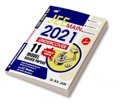 11 JEE Mains Undercover Model Solved Papers Based On Analysis Of Previous Years JEE MAIN Questions JEE Main 2021 Exam Pattern One Of The Best JEE MAINS Books For 2021 Physics Chemistry Mathematics