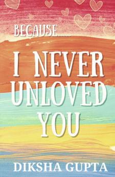 Because.. I Never Unloved You