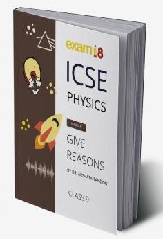 Exam18 ICSE Class 9 Physics Give Reason Guide