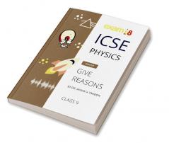 Exam18 ICSE Class 9 Physics Give Reason Guide