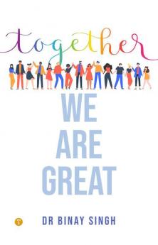 TOGETHER WE ARE GREAT - DR SINGH'S INSIGHTS