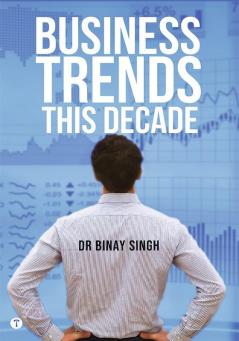 BUSINESS TRENDS THIS DECADE