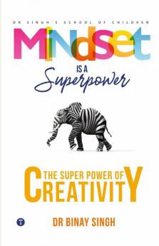 MINDSET IS A SUPERPOWER: THE SUPERPOWER OF CREATIVITY