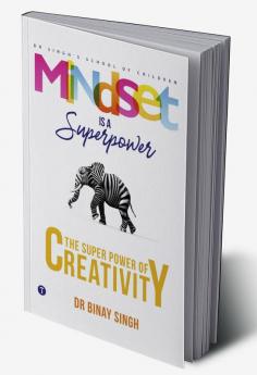 MINDSET IS A SUPERPOWER: THE SUPERPOWER OF CREATIVITY