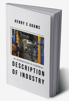 AN INTRODUCTION TO ECONOMICS DESCRIPTION OF INDUSTRY