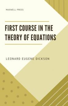 First Course in the Theory of Equations