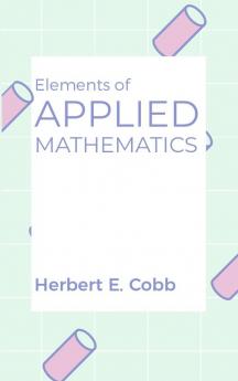 Elements of Applied Mathematics