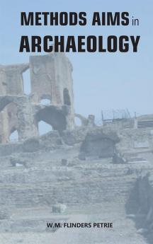 METHODS AND AIMS IN ARCHAEOLOGY