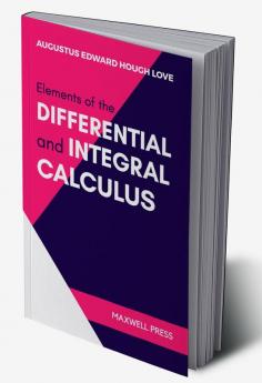 ELEMENTS OF THE DIFFERENTIAL AND INTEGRAL CALCULUS