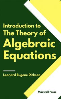 Introduction to The Theory of Algebraic Equations