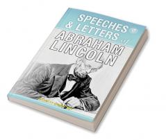 Speeches & Letters of Abraham Lincoln 1832-1865