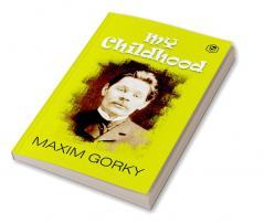 My Childhood: Autobiography of Maxim Gorky