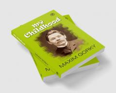 My Childhood: Autobiography of Maxim Gorky