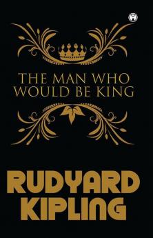 The Man Who Would Be King