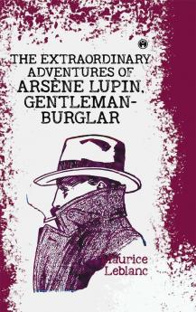 The Extraordinary Adventures of Ars¨ne Lupin Gentleman-Burglar