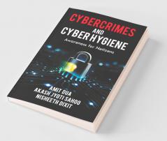 Cybercrimes and Cyber Hygiene - Awareness for Netizens