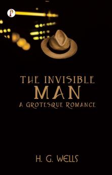 The Invisible Man A Grotesque Romance