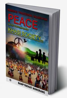 IMBIBING TRADITIONAL VALUES FOR PEACE IN THE CONTEMPORARY KHASI SOCIETY….