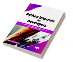 Python Internals for Developers