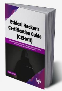 Ethical Hacker's Certification Guide (CEHv11)