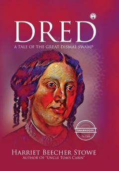 Dred - A Tale of the Great Dismal Swamp (unabridged)