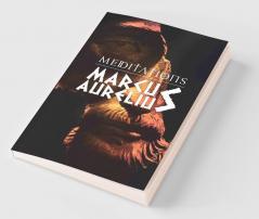 Meditations: Marcus Aurelious' Reflections on Stoicism