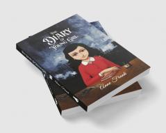 The Diary of A Young Girl: Anne Frank recounts the Horrors of Holocaust