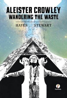 Aleister Crowley: Wandering the Waste