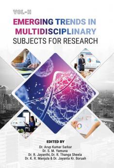 EMERGING TRENDS IN MULTIDISCIPLINARY SUBJECTS FOR RESEARCH (VOL-II)