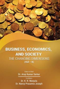 BUSINESS ECONOMICS AND SOCIETY - THE CHANGING DIMENSIONS (Vol – II)