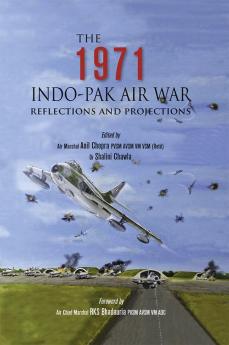 The 1971 Indo-Pak Air War: Reflections and Projections