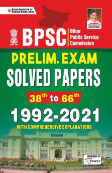 BPSC Prelim Exam Solved Papers (38th to 66th) 1992 to 2021 (with Comprehensive Explanations)