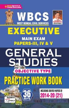 WBCS Executive Main Exam Papers- III IV & V General Studies Objective Type PWB (Including Solved Papers from 2014-2021) (36 Sets)