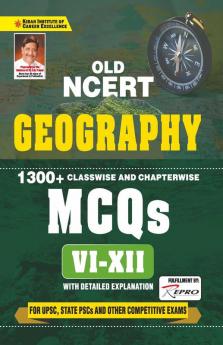 Old NCERT Geography  1300+ Classwise and Chapterwise MCQs Class 6 to 12 With Detailed Explanation