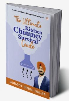 The Ultimate Kitchen Chimney Survival Guide