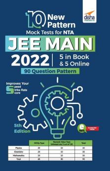 10 New Pattern Mock Tests for NTA JEE Main - 5 Online & 5 in Book (90 Question pattern) 5th Edition
