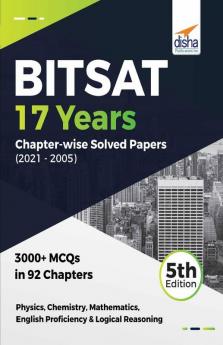 BITSAT 17 Years Chapter-wise Solved Papers (2021 - 2005) 5th Edition