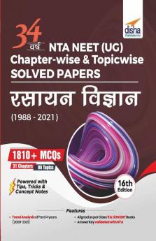 34 Varsh NTA NEET (UG) Chapter-wise & Topic-wise Solved Papers Rasayan Vigyan (1988 - 2021) 16th Edition