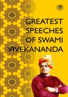 Greatest Speeches ​of Swami Vivekananda: Collection of 35 Speeches