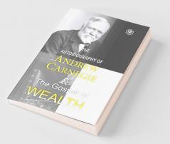 The Autobiography of Andrew Carnegie and The Gospel of Wealth