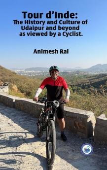 EnglishTour d'Inde: The History and Culture of Udaipur and beyond as viewed by a Cyclist.