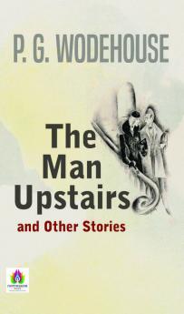 The Man Upstairs and Other Stories