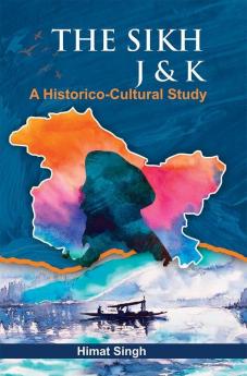 THE SIKH – J & K-(A Historico-cultural Study)